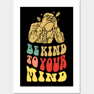 Be Kind To Your Mind Posters and Art